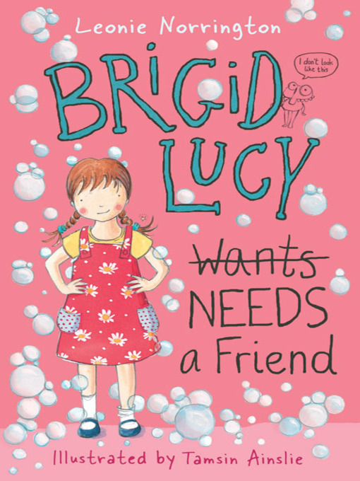 Title details for Brigid Lucy Needs A Best Friend by Leonie Norrington - Available